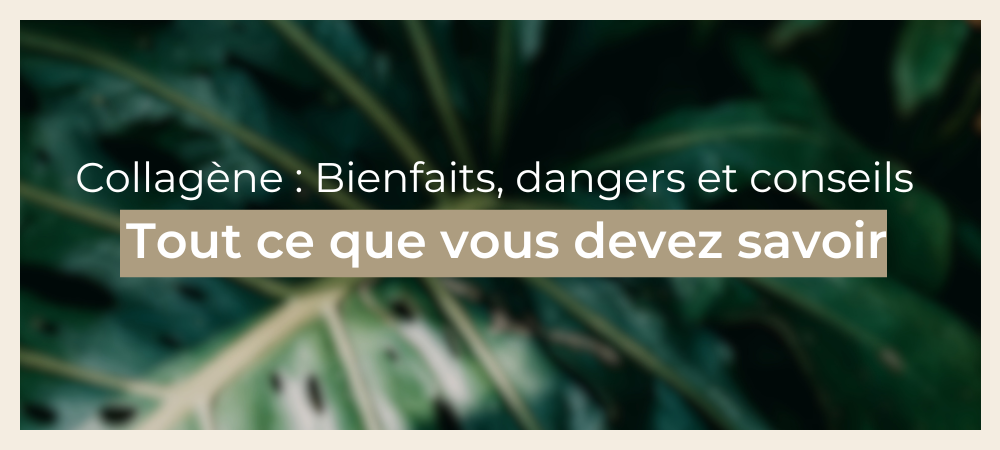 Collagène : Bienfaits, dangers et conseils – Tout ce que vous devez savoir